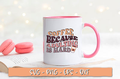 Coffee because adulting is hard SVG, Retro Coffee SVG Shetara Begum 