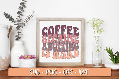 Coffee because adulting is hard SVG, Retro Coffee SVG Shetara Begum 