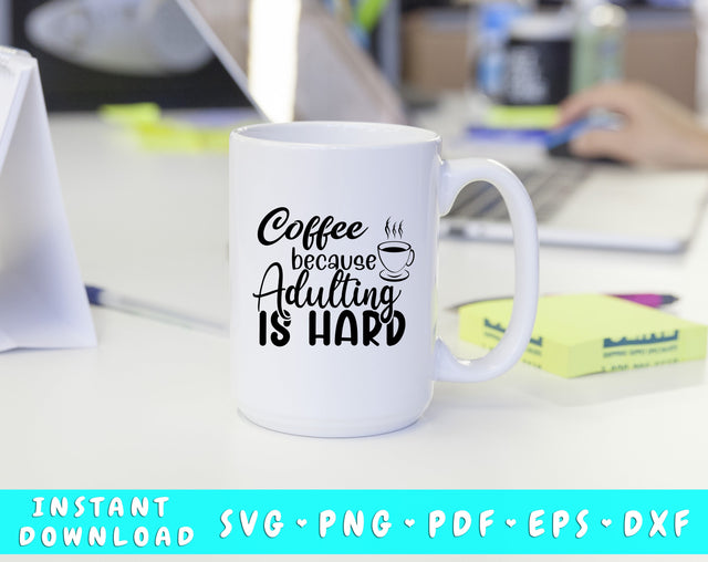 Coffee Because Adulting Is Hard SVG SVG HappyDesignStudio 