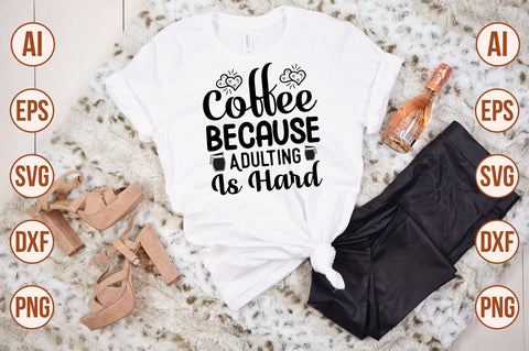 Coffee Because Adulting is Hard SVG SVG nirmal108roy 