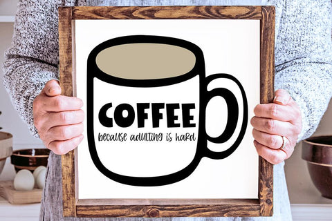 Coffee Because Adulting Is Hard SVG SVG So Fontsy Design Shop 