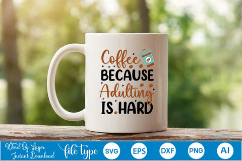 Coffee Because Adulting Is Hard SVG SVGs,Quotes and Sayings,Food & Drink,On Sale, Print & Cut SVG DesignPlante 503 