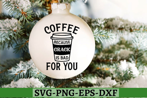 Coffee because crack is bad for you SVG, Coffee because crack is bad for you SVG DESIGNISTIC 
