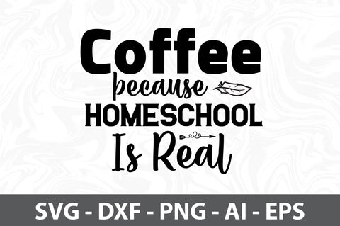 Coffee because homeschool is real svg SVG orpitasn 
