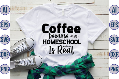 Coffee because homeschool is real svg SVG orpitasn 