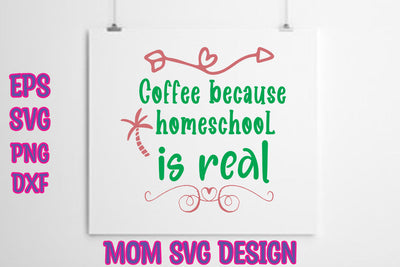 Coffee because homeschool is real SVG thesvgfactory 