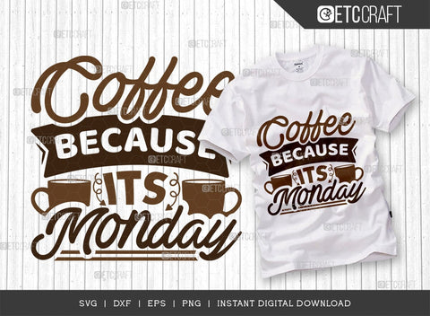 Coffee Because Its Monday SVG Bundle, Coffee Svg, Coffee Party Svg, Coffee Life, Coffee Quotes, ETC T00536 SVG ETC Craft 