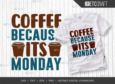 Coffee Because Its Monday SVG Cut File, Caffeine Svg, Coffee Time Svg, Coffee Quotes, Coffee Cutting File, TG 01761 SVG ETC Craft 