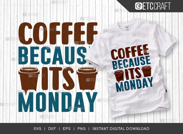 Coffee Because Its Monday SVG Cut File, Caffeine Svg, Coffee Time Svg, Coffee Quotes, Coffee Cutting File, TG 01761 SVG ETC Craft 