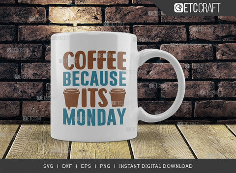 Coffee Because Its Monday SVG Cut File, Caffeine Svg, Coffee Time Svg, Coffee Quotes, Coffee Cutting File, TG 01761 SVG ETC Craft 