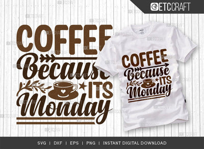 Coffee Because Its Monday SVG Cut File, Coffee Svg, Coffee Party Svg, Coffee Life, Coffee Quotes, ETC T00536 SVG ETC Craft 