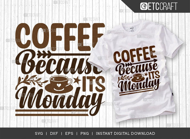 Coffee Because Its Monday SVG Cut File, Coffee Svg, Coffee Party Svg, Coffee Life, Coffee Quotes, ETC T00536 SVG ETC Craft 