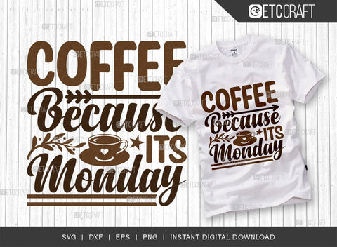 Coffee Because Its Monday SVG Cut File, Coffee Svg, Coffee Party Svg, Coffee Life, Coffee Quotes, ETC T00536 SVG ETC Craft 