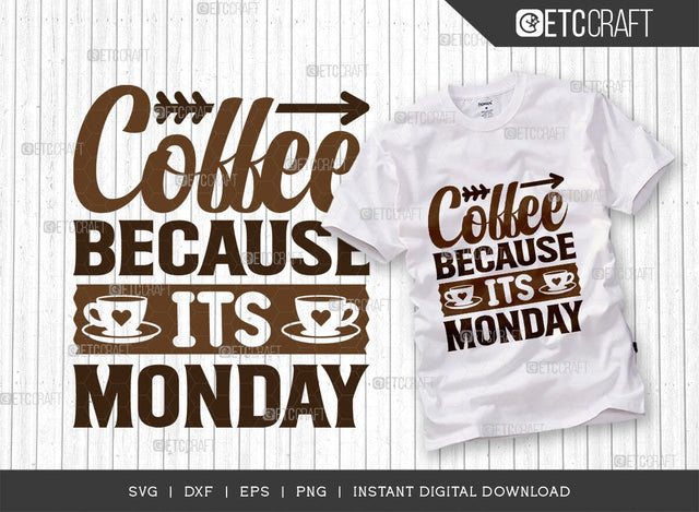 Coffee Because Its Monday SVG Cut File, Coffee Svg, Coffee Party Svg, Coffee Life, Coffee Quotes, ETC T00536 SVG ETC Craft 
