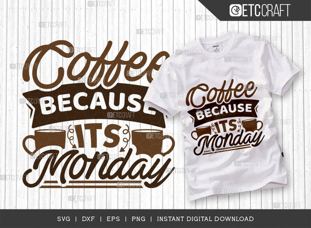 Coffee Because Its Monday SVG Cut File, Coffee Svg, Coffee Party Svg, Coffee Life, Coffee Quotes, ETC T00536 SVG ETC Craft 