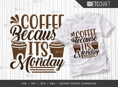 Coffee Because Its Monday SVG Cut File, Coffee Svg, Coffee Party Svg, Coffee Life, Coffee Quotes, ETC T00536 SVG ETC Craft 