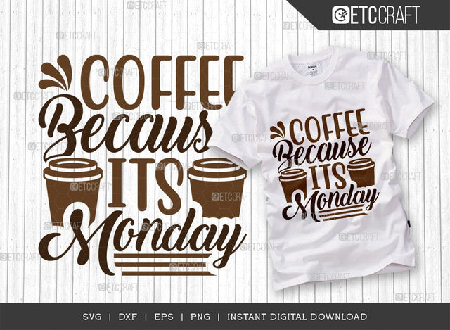 Coffee Because Its Monday SVG Cut File, Coffee Svg, Coffee Party Svg, Coffee Life, Coffee Quotes, ETC T00536 SVG ETC Craft 