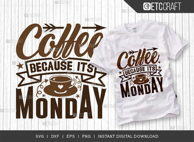 Coffee Because Its Monday SVG Cut File, Coffee Svg, Coffee Party Svg, Coffee Life, Coffee Quotes, ETC T00536 SVG ETC Craft 
