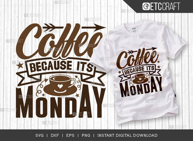 Coffee Because Its Monday SVG Cut File, Coffee Svg, Coffee Party Svg, Coffee Life, Coffee Quotes, ETC T00536 SVG ETC Craft 