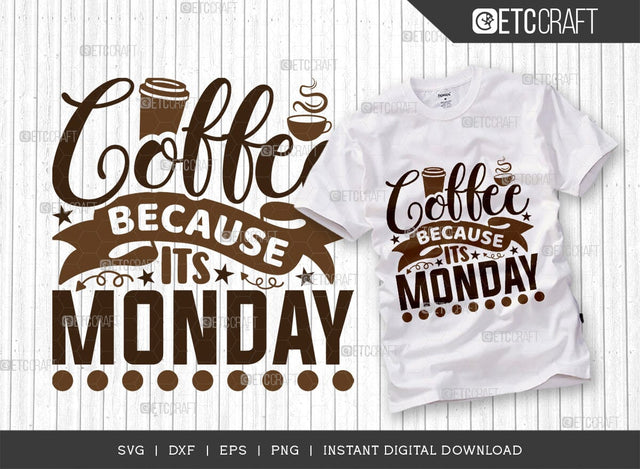 Coffee Because Its Monday SVG Cut File, Coffee Svg, Coffee Party Svg, Coffee Life, Coffee Quotes, ETC T00536 SVG ETC Craft 