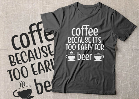 Coffee because it's too early for beer SVG Cut File, Keto SVG, Drinking Coffee Cut file, Keto Life, Mom Life, Coffee sayings, Coffee Tshirt Design, Craft File, Cut File, Cameo, Digital File, Instant Download SVG Dinvect 