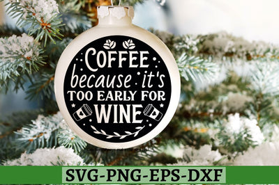 Coffee because it's too early for wine SVG, Coffee because it's too early for wine SVG DESIGNISTIC 