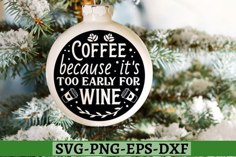Coffee because it's too early for wine SVG, Coffee because it's too early for wine SVG DESIGNISTIC 