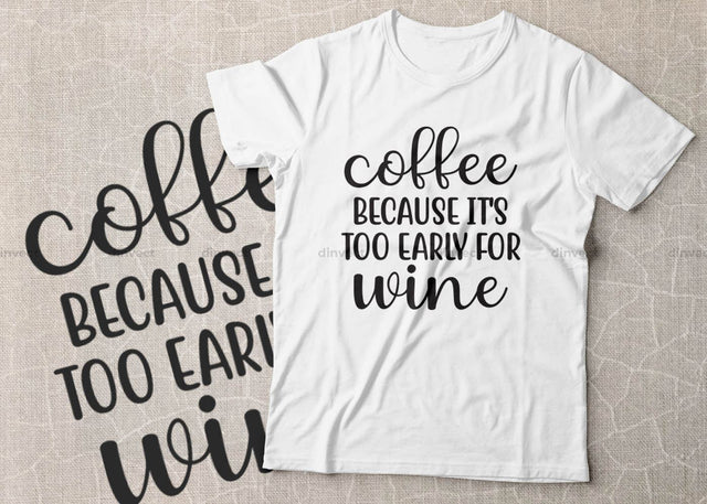 Coffee because it's too early for wine SVG Cut File, Keto SVG, Drinking Coffee Cut file, Keto Life, Mom Life, Coffee sayings, Coffee Tshirt Design, Craft File, Cut File, Cameo, Digital File, Instant Download SVG Dinvect 