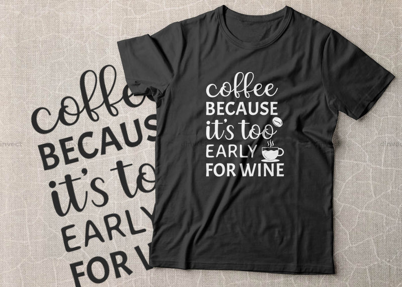 Coffee because it's too early for wine SVG Cut File, Keto SVG, Drinking Coffee Cut file, Keto Life, Mom Life, Coffee sayings, Coffee Tshirt Design, Craft File, Cut File, Cameo, Digital File, Instant Download SVG Dinvect 