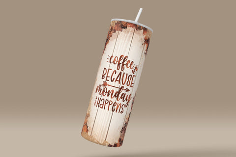 Coffee Because Monday Happens Quote Tumbler Wrap PNG, Coffee Beans and Foam, Skinny 20 oz PNG, Seamless Sublimation Design, Digital Downloads Sublimation Syre Digital Creations 
