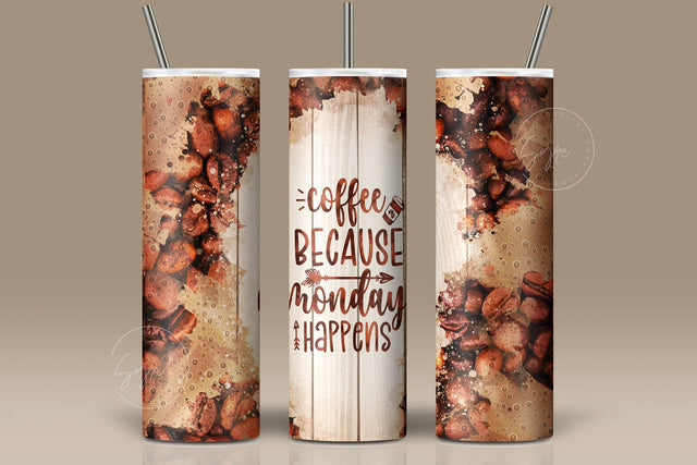 Coffee Because Monday Happens Quote Tumbler Wrap PNG, Coffee Beans and Foam, Skinny 20 oz PNG, Seamless Sublimation Design, Digital Downloads Sublimation Syre Digital Creations 