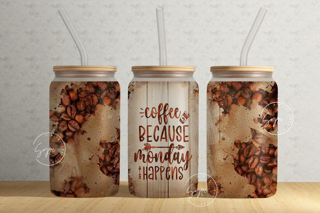 Coffee Because Monday Happens Tumbler Wrap PNG, Coffee Quote Tumbler, 16 oz Libbey Glass Can Tumbler Sublimation, Seamless Design PNG Sublimation Syre Digital Creations 