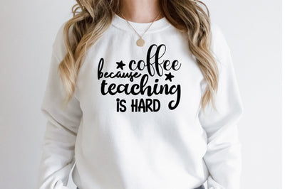 coffee because teaching is hard SVG nirmal108roy 