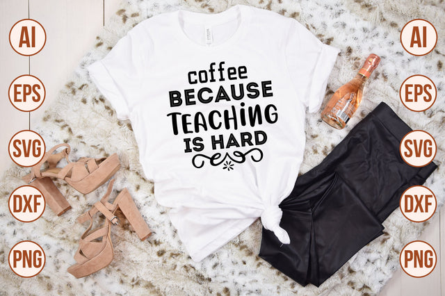 coffee because teaching is hard svg SVG orpitasn 
