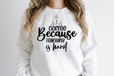 coffee because teaching is hard svg SVG orpitasn 