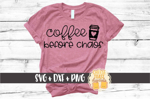 Coffee Before Chaos - Mom SVG PNG DXF Cut Files SVG Cheese Toast Digitals 