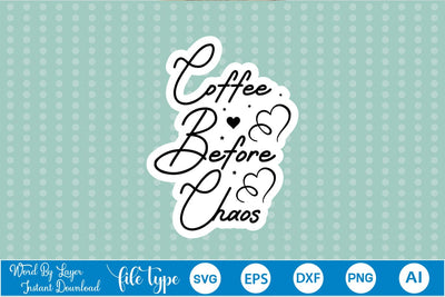 Coffee Before Chaos Sticker SVG SVGs,Quotes and Sayings,Food & Drink,On Sale, Print & Cut SVG DesignPlante 503 
