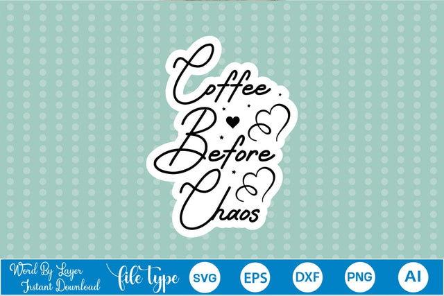 Coffee Before Chaos Sticker SVG SVGs,Quotes and Sayings,Food & Drink,On Sale, Print & Cut SVG DesignPlante 503 
