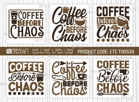 Coffee Before Chaos SVG Bundle, Coffee Svg, Coffee Party Svg, Coffee Life, Coffee Quotes, ETC T00539 SVG ETC Craft 