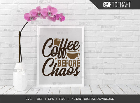 Coffee Before Chaos SVG Cut File, Coffee Svg, Coffee Party Svg, Coffee Life, Coffee Quotes, ETC T00539 SVG ETC Craft 