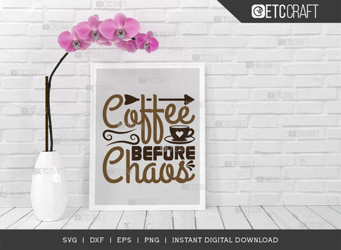 Coffee Before Chaos SVG Cut File, Coffee Svg, Coffee Party Svg, Coffee Life, Coffee Quotes, ETC T00539 SVG ETC Craft 