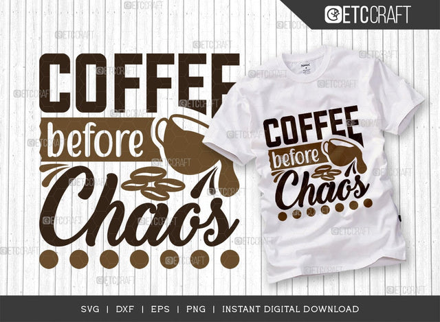 Coffee Before Chaos SVG Cut File, Coffee Svg, Coffee Party Svg, Coffee Life, Coffee Quotes, ETC T00539 SVG ETC Craft 