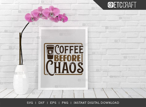 Coffee Before Chaos SVG Cut File, Coffee Svg, Coffee Party Svg, Coffee Life, Coffee Quotes, ETC T00539 SVG ETC Craft 