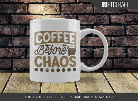 Coffee Before Chaos SVG Cut File, Coffee Svg, Coffee Party Svg, Coffee Life, Coffee Quotes, ETC T00539 SVG ETC Craft 