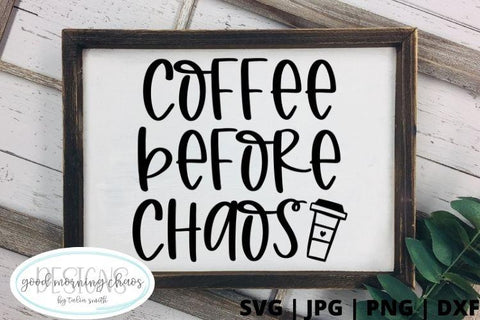 Coffee before chaos SVG Good Morning Chaos 