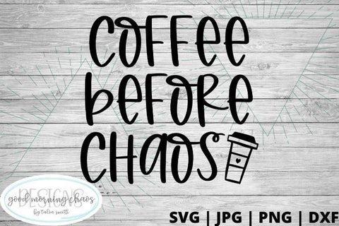 Coffee before chaos SVG Good Morning Chaos 