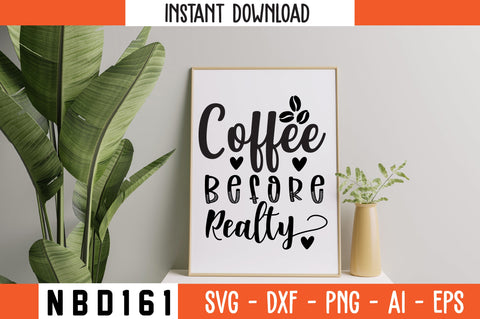 COFFEE BEFORE REALTY Svg Design SVG Nbd161 