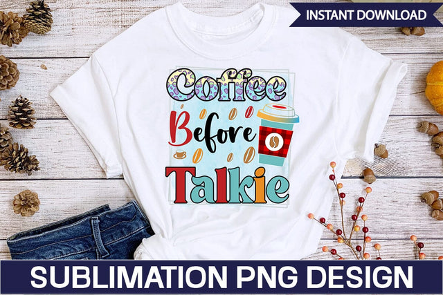 Coffee Before Talkie PNG Sublimation Design SVGs,Quotes and Sayings,Food & Drink,On Sale, Print & Cut Sublimation DesignPlante 503 