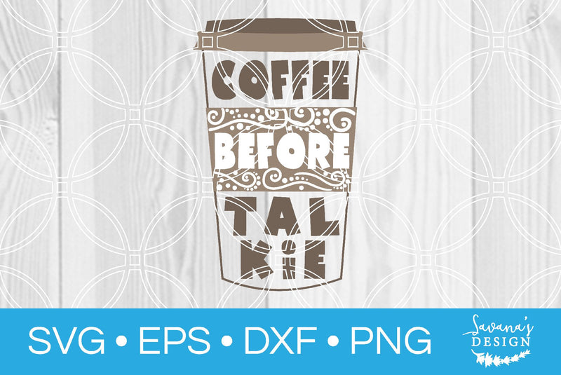 Coffee Before Talkie SVG SavanasDesign 