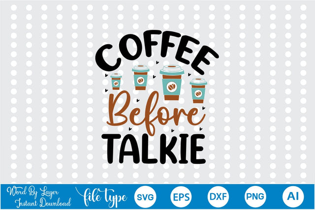 Coffee Before Talkie SVG SVGs,Quotes and Sayings,Food & Drink,On Sale, Print & Cut SVG DesignPlante 503 